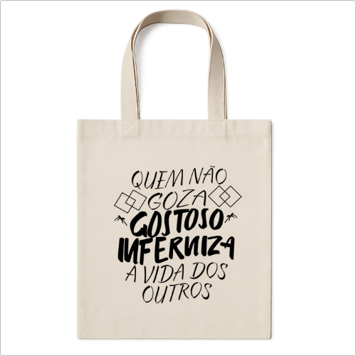 Ecobag "Quem não goza gostoso inferniza a vida dos outros"