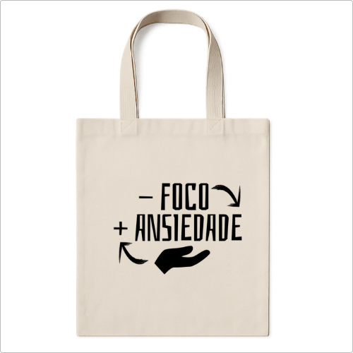 Ecobag "- FOCO, + ANSIEDADE"
